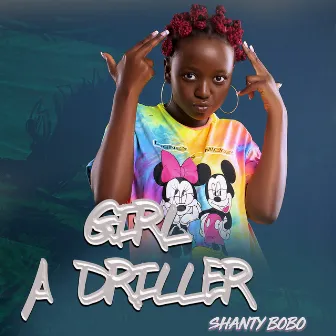 Girl a Driller by Shanty Bobo