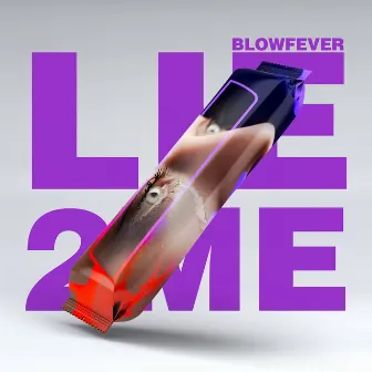 Lie to Me by Blow Fever