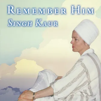 Remember Him by Singh Kaur