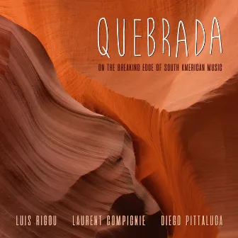 Quebrada (On The Breaking Edge Of South American Music) by Luis Rigou