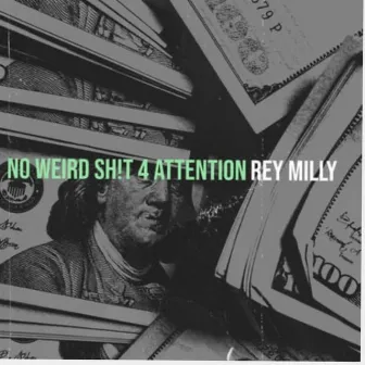 No Weird Sh!T 4 Attention by Rey Milly