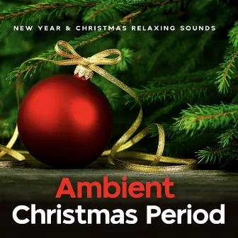 Ambient Christmas Period by New Year & Christmas Relaxing Sounds