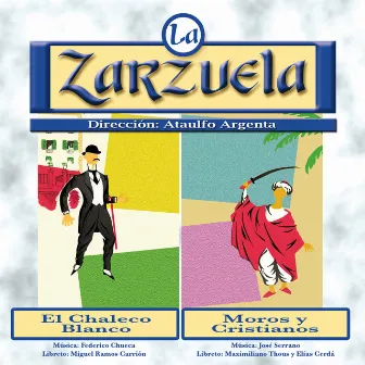 La Zarzuela: El Chaleco Blanco / Moros y Cristianos by Julian Perera