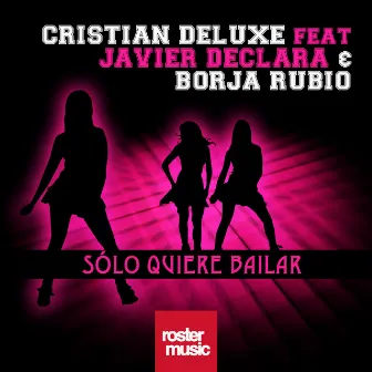 Solo Quiere Bailar by Cristian Deluxe