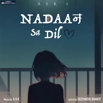 Nadaan Sa Dil by A S K