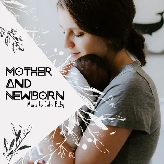 Mother and Newborn - Music to Calm Baby