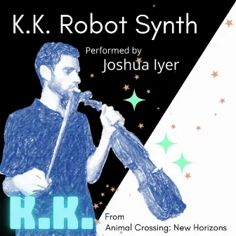 K.K. Robot Synth (Cover) by Joshua Iyer