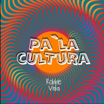 Pa la Cultura by Robbie Vida