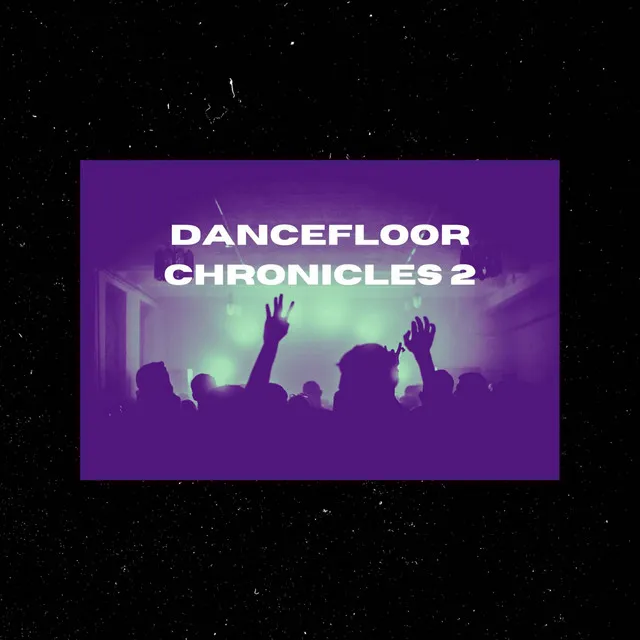 Dancefloor Chronicles 2