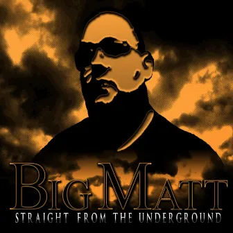 Straight from the Underground by Big Matt