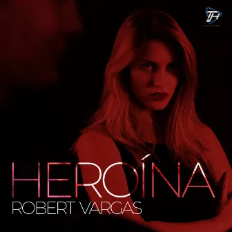 Heroína by Robert Vargas