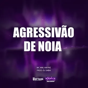 Agressivão de Noia by AWYNE