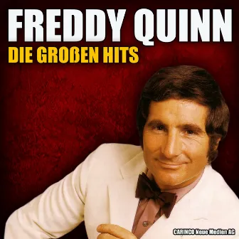 Freddy Quinn - Die grossen Hits by Freddy Quinn