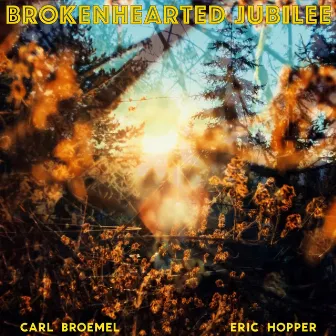 Brokenhearted Jubilee by Carl Broemel