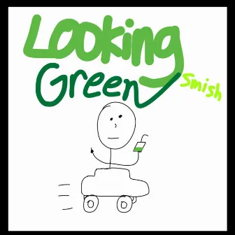 Looking Green by Smish