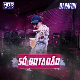 Só Botadão by Mc DDSV