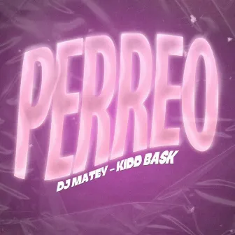 PERREO by Kidd Bask