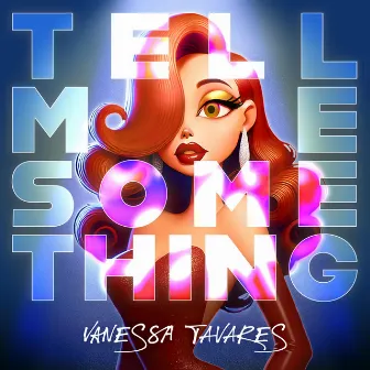 Tell Me Something by Vanessa Tavares