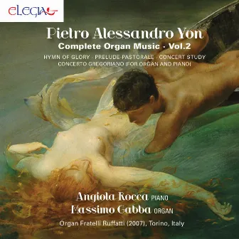 Pietro Alessandro Yon: Complete Organ Music - Vol. 2 by Pietro Yon