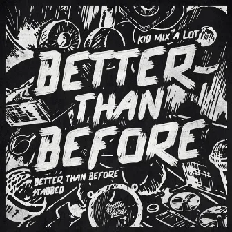 Better Than Before by Kid Mix-A-Lot