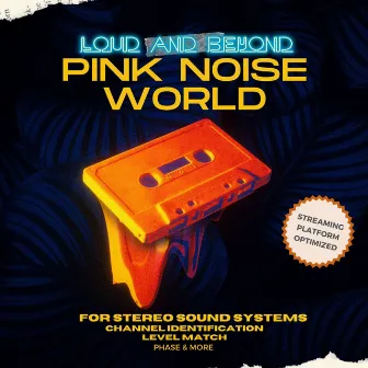 Pink Noise World by Loud and Beyond