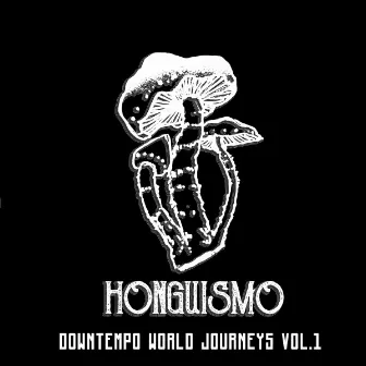 Downtempo World Journeys Vol.1 by Honguismo