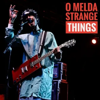 Strange Things by O Melda