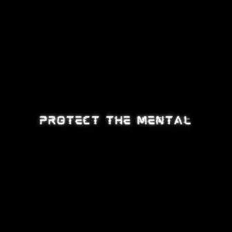 Protect The Mental by Astrow