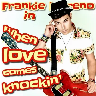 When Love Comes Knockin' by Frankie Moreno