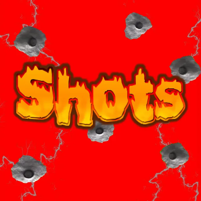 Shots