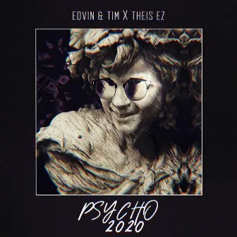 Psycho 2020 by Edvin & Tim