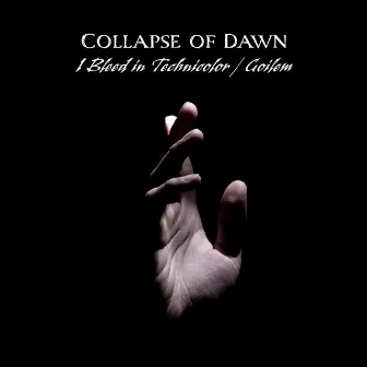 I Bleed in Technicolor / Goilem by Collapse of Dawn