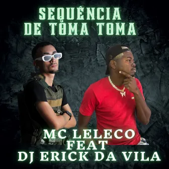 Sequência de Toma Toma by Dj Erick da Vila