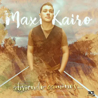 Abriendo caminos by MAXI KAIRO