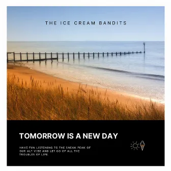 TOMORROW IS A NEW DAY by The Ice Cream Bandits