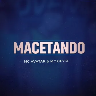 Macetando by Mc Geyse