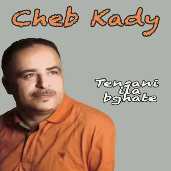 Tensani ila bghate by Cheb Kady