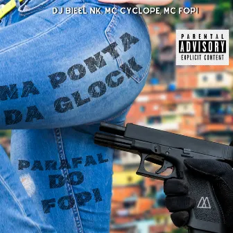 Na Ponta da Glock / Parafal do Fopi by Dj Bieel Nk