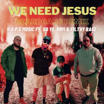 We Need Jesus by BeardGang