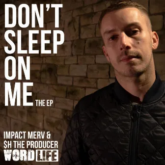 Don't Sleep On Me The by Impact merv