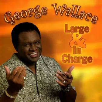 Large and in Charge by George Wallace