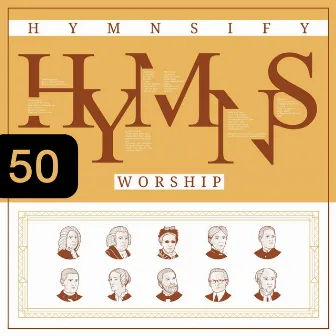 50 Hymns & Worship Songs: Greatest Hymns of Praise, Faith, And Grace (Hymnsify Worship Music) by Hymnsify