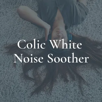 Colic White Noise Soother by White Noise Relaxation for Sleeping Babies