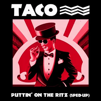 Puttin' on the Ritz (Re-Recorded - Sped Up) by Taco