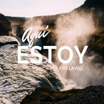 Aqui Estoy by RYO LAVOZ