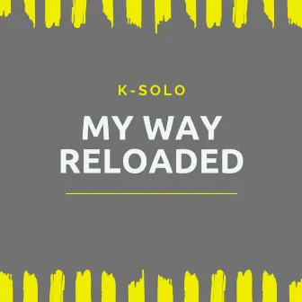 My Way Reloaded by K-Solo