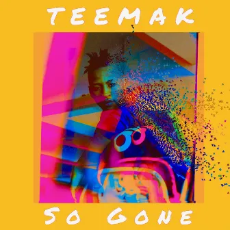 So Gone by Teemak