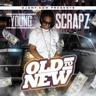 From old to new Young Scrapz by Young Scrapz