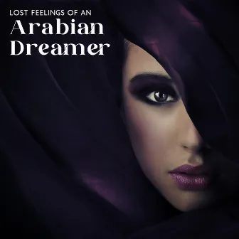 Lost Feelings Of An Arabian Dreamer by Halsey B.