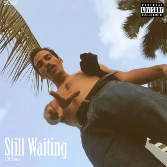 Still Waiting by OL'Sav